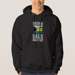 Drunk Dads Matter Bahamas Flag  Dad Drinking Hoodie