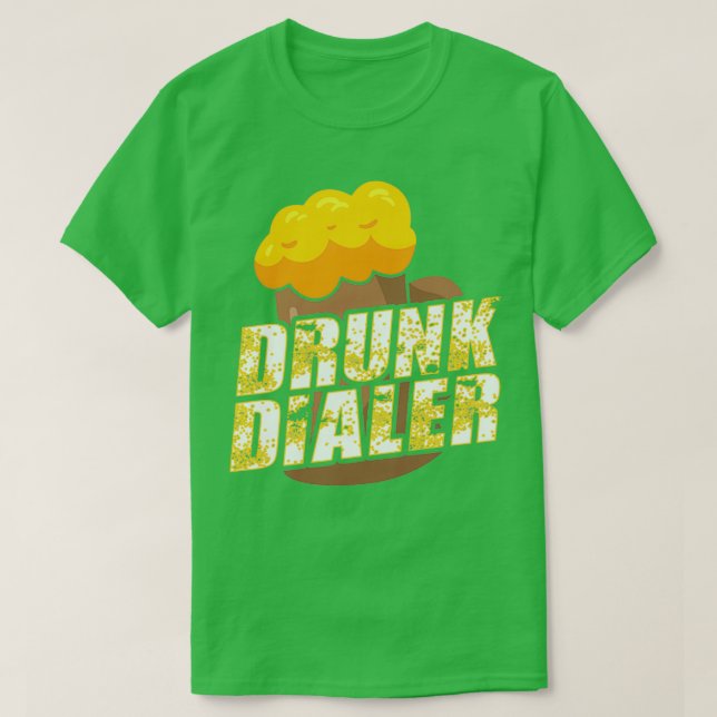 Drunk Dialer Funny Alcohol Drinking design T-Shirt (Design Front)