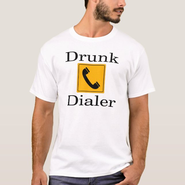 Drunk Dialer T-Shirt (Front)