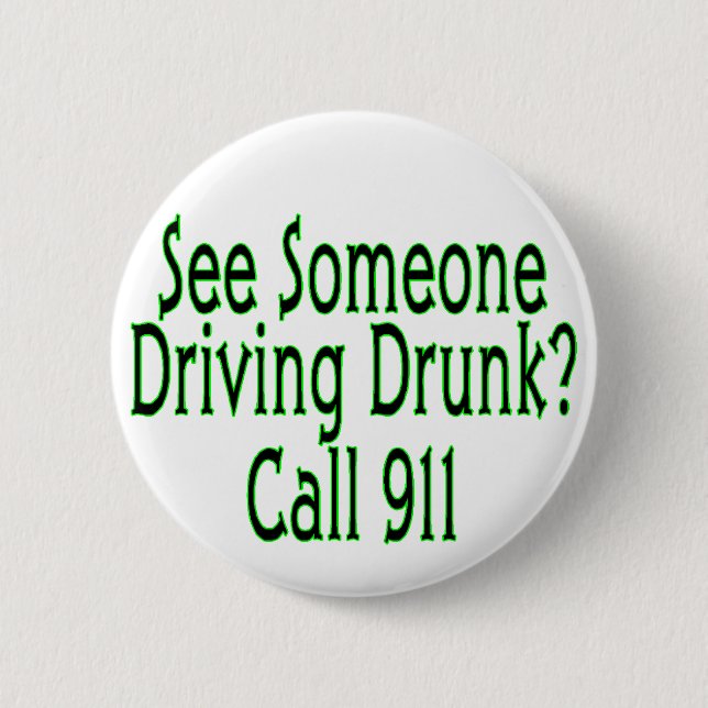 Drunk Driving Call 911 Pinback Button (Front)