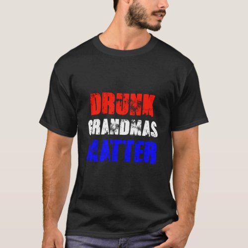 Drunk Grandmas Matter 4Th Of July Womens Gift T_Shirt