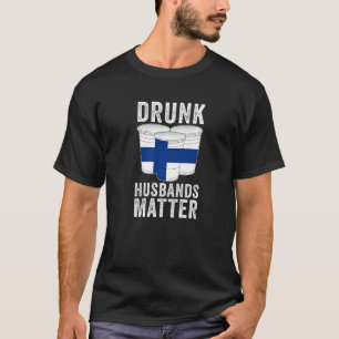 Drunk Husbands Matter Finland Finnish Flag Drinki T-Shirt
