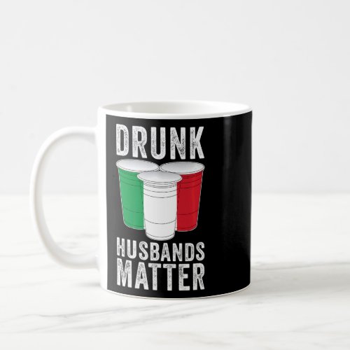 Drunk Husbands Matter Italy Italian Flag  Drinking Coffee Mug