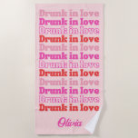 Drunk In Love Bachelorette Party Personalized Beach Towel at Zazzle