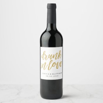 Drunk In Love Faux Glitter Gold Hand Lettering Wine Label by Precious_Presents at Zazzle