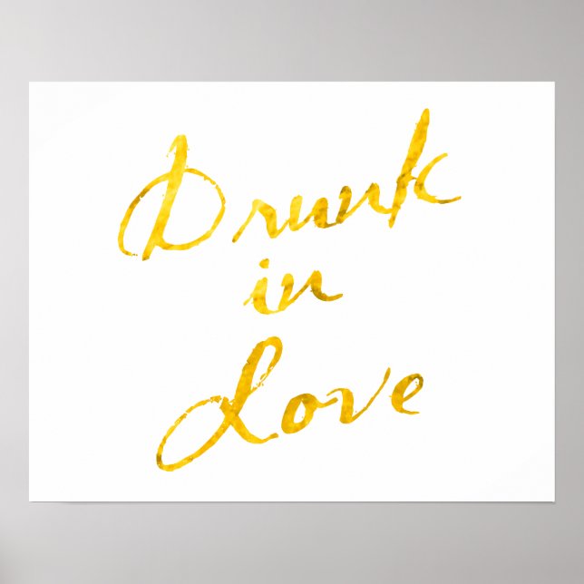 Drunk in Love Poster - white (Front)