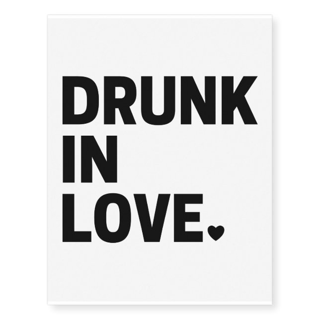 Drunk in Love Temporary Tattoos (Front)