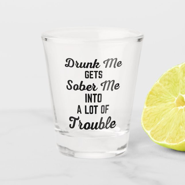Drunk Me Funny Quote Shot Glass (Front)