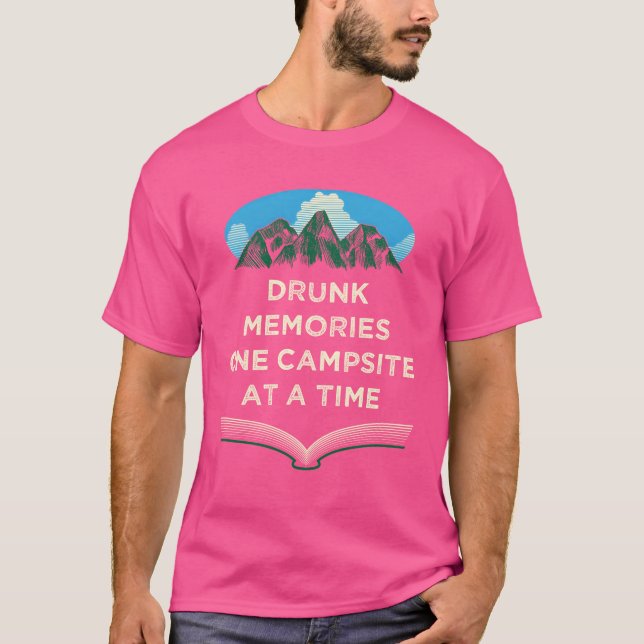 Drunk Memories Camping Beer Lover Camper Drinker D T-Shirt (Front)