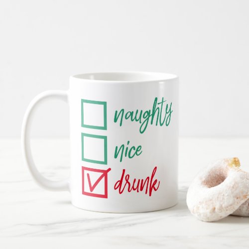 Drunk Not Naughty or Nice  Funny Christmas Humor Coffee Mug