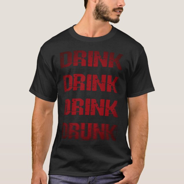 Drunk T Shirt Pub Classic Drink Drink Drink (Front)