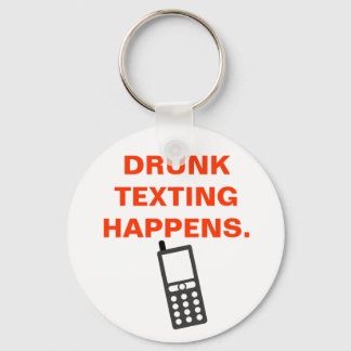 DRUNK TEXTING HAPPENS. KEYCHAIN