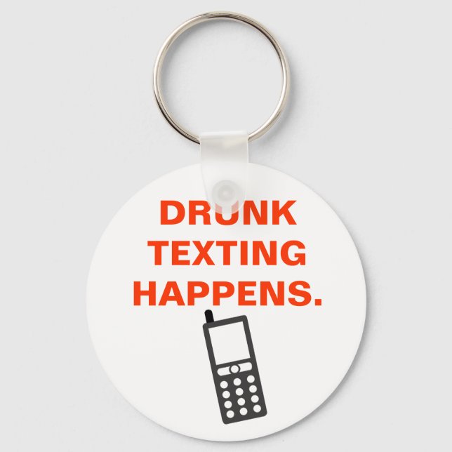 DRUNK TEXTING HAPPENS. KEYCHAIN (Front)