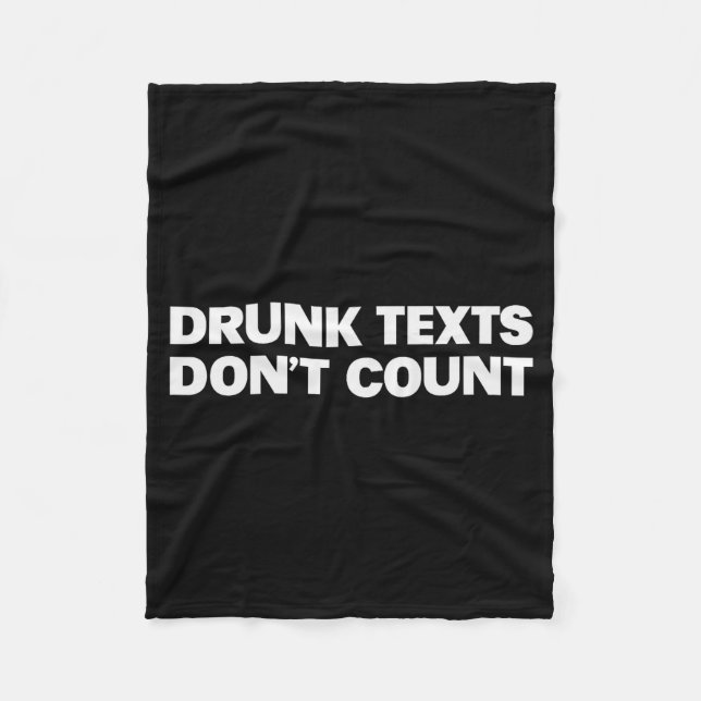 Drunk Texts Don't Count Funny Humor Drinking Lover Fleece Blanket (Front)