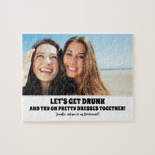Drunk Try _ Funny Bridesmaid Proposal Photo Jigsaw Puzzle