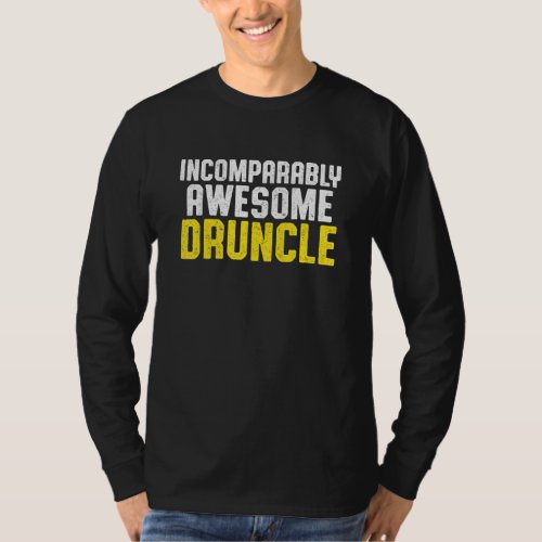 Drunk Uncle Drinking Druncle _48 T_Shirt