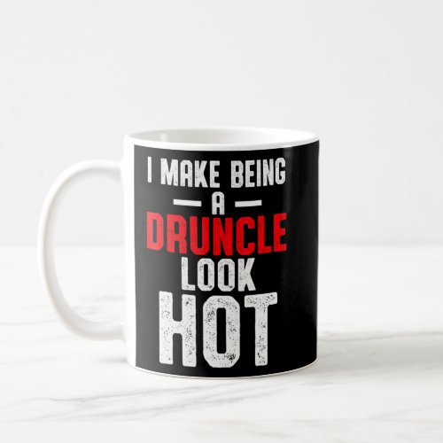 Drunk Uncle Drinking Druncle _56  Coffee Mug