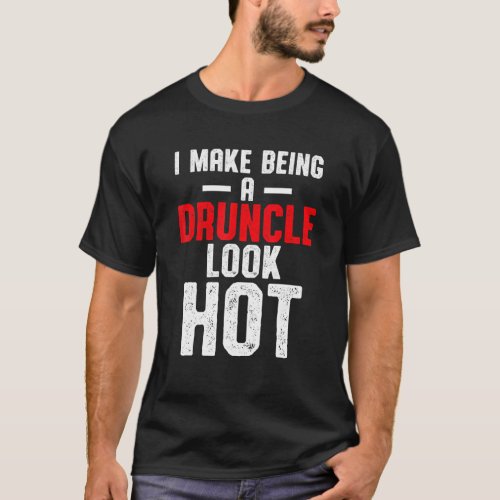 Drunk Uncle Drinking Druncle _56 T_Shirt