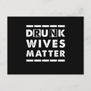 Drunk Wives Matter Alcohol Beer Wine Wife Husband  Postcard