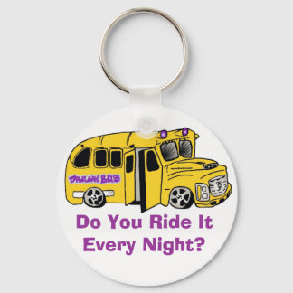 drunkbuswithlogo, Do You Ride It Every Night? Keychain