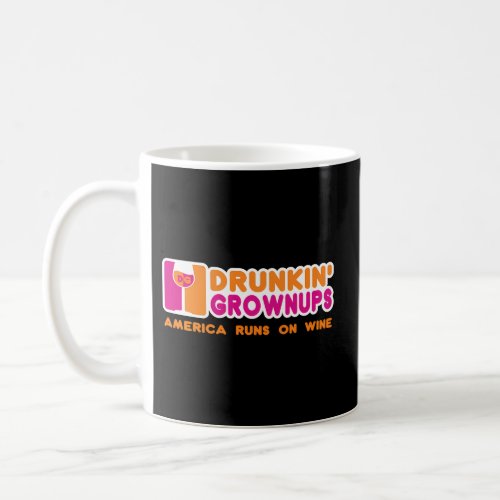 Drunken Grownups Wines Drinking Coffee Mug