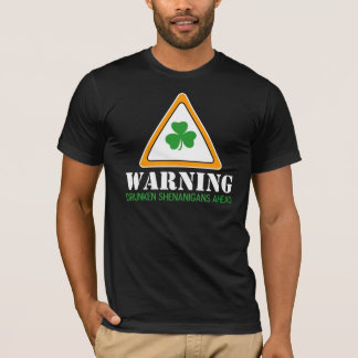 Drunken Shenanigans Ahead St. Patrick's Day T-Shirt