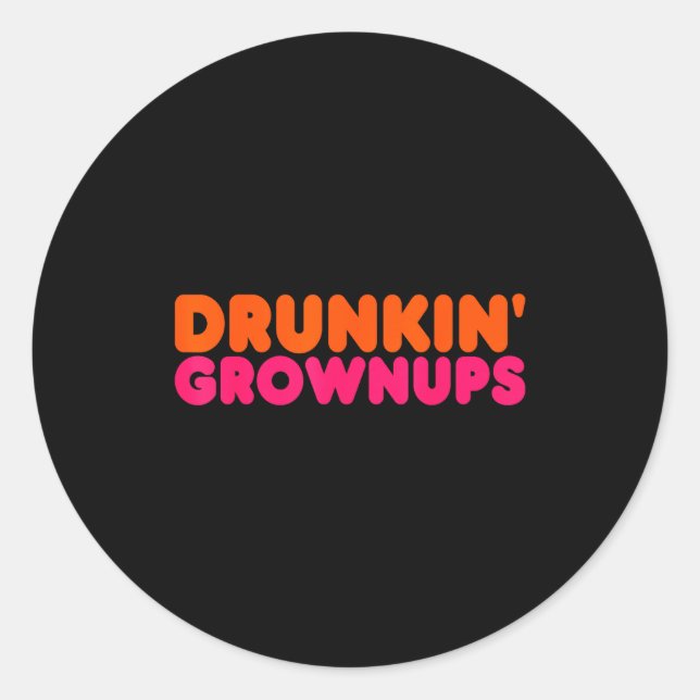 Drunkin' Grown - Funny Parody Party Drinking Lover Classic Round Sticker (Front)