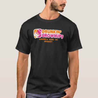 Drunkin Grownups Whiskey Drinker Drinking Alcohol T-Shirt
