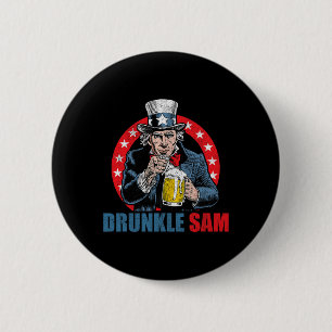 Drunkle Sam Funny 4th Of July Uncle Sam Usa Beer D Button