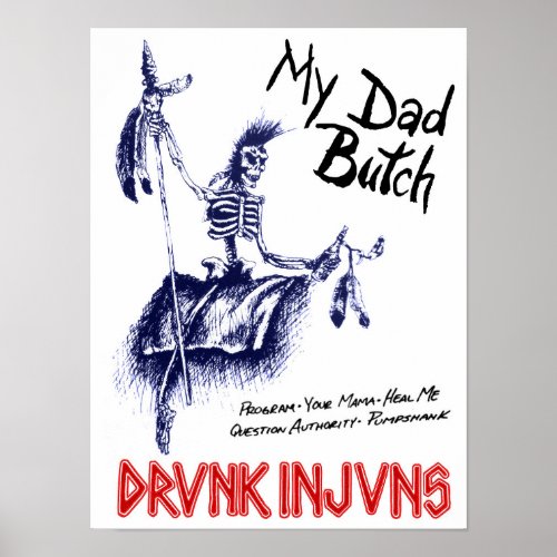 DRVNK INJVNS_ My Dad Butch 12x 16 Poster