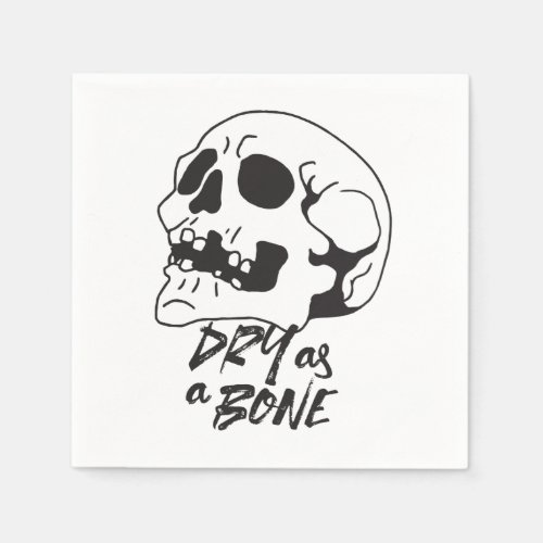 Dry as a Bone Quotes and Art I Napkins