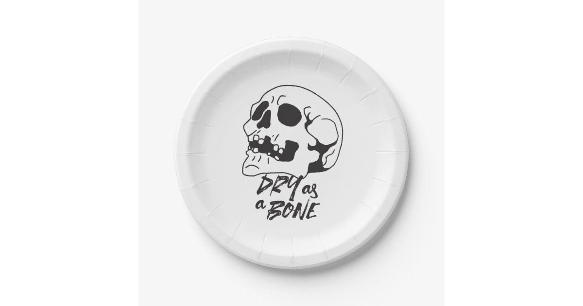 Dry as a Bone Quotes and Art I Paper Plates Zazzle
