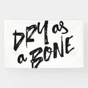 Dry as a Bone Quotes Banner