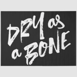 Dry as a Bone Quotes Tissue Paper