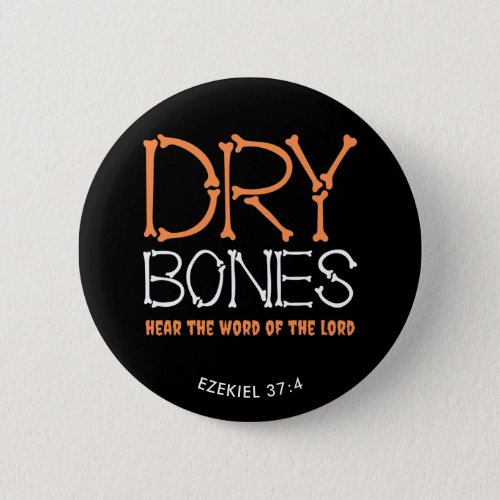DRY BONES Christian Halloween Button