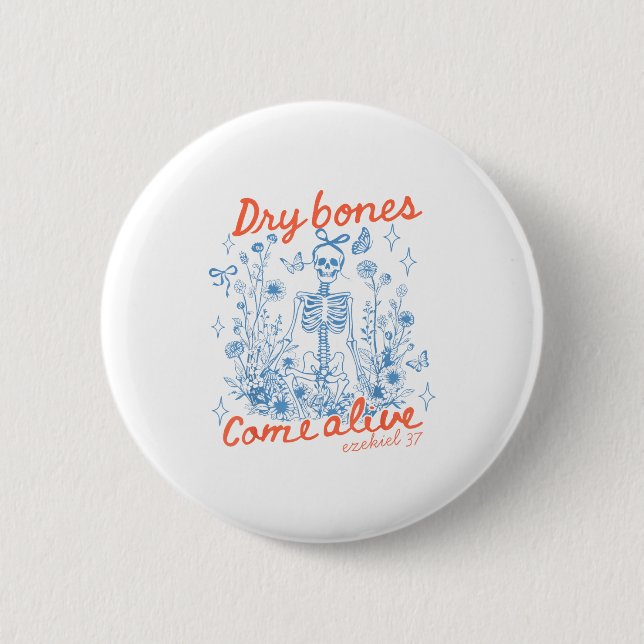 Dry Bones Come Alive Christian Funny Skeleton Hall Button (Front)