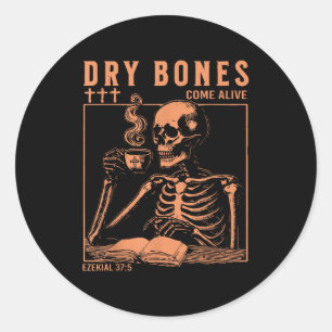 Dry Bones Come Alive Christian Skeleton Drinking C Classic Round Sticker