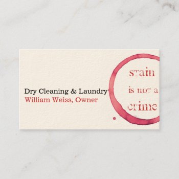 Dry Cleaning And Laundry Wine Stain Not A Crime Business Card by ModernCard at Zazzle
