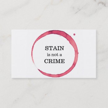 Dry Cleaning And Laundry Wine Stain Not A Crime Business Card by ModernCard at Zazzle
