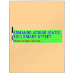 armando aguiar (Rato)  2013 smart street  Dry Erase Boards