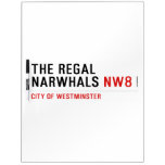 THE REGAL  NARWHALS  Dry Erase Boards