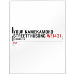 Your NameKAMOHO StreetTHUSONG  Dry Erase Boards