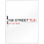 106 STREET  Dry Erase Boards