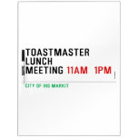 TOASTMASTER LUNCH MEETING  Dry Erase Boards