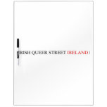IRISH QUEER STREET  Dry Erase Boards