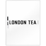 london tea  Dry Erase Boards