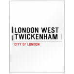 LONDON WEST TWICKENHAM   Dry Erase Boards