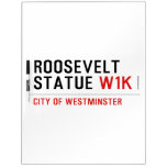 roosevelt statue  Dry Erase Boards
