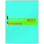 swagg dr:)  Dry Erase Boards