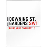 Downing St,  Gardens  Dry Erase Boards